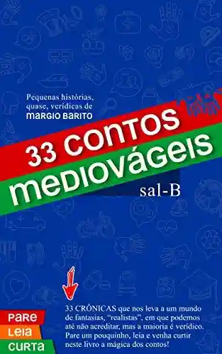 Livro PDF: 33 Contos Mediovageis: Pequenas histórias, quase, verídicas de MARGIO BARITO