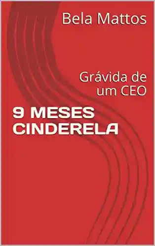 Livro PDF: 9 MESES CINDERELA: Grávida de um CEO