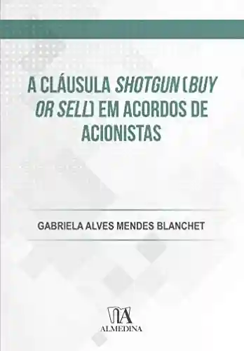 Livro PDF: A cláusula shotgun (buy or sell) em acordos de acionistas (FGV)