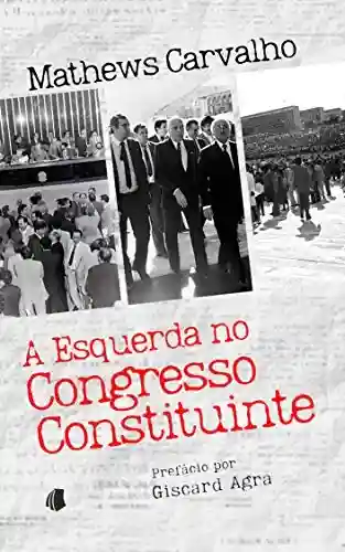 Livro PDF: A Esquerda no Congresso Constituinte