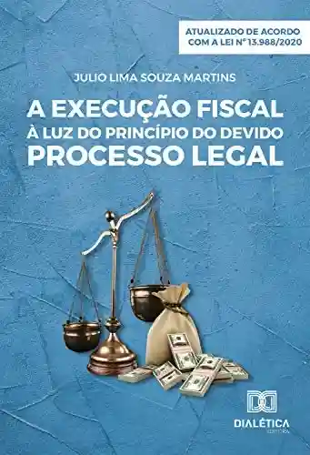Livro PDF: A Execução Fiscal à Luz do Devido Processo Legal