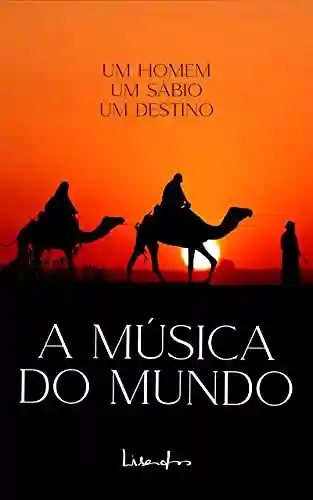 Livro PDF A Música do Mundo : Um Homem, Um Sábio, Um Destino