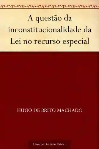 Livro PDF: A questão da inconstitucionalidade da Lei no recurso especial