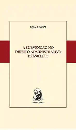 Livro PDF: A Subvenção no Direito Administrativo Brasileiro