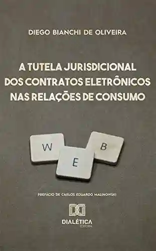 Livro PDF: A Tutela Jurisdicional dos Contratos Eletrônicos nas Relações de Consumo