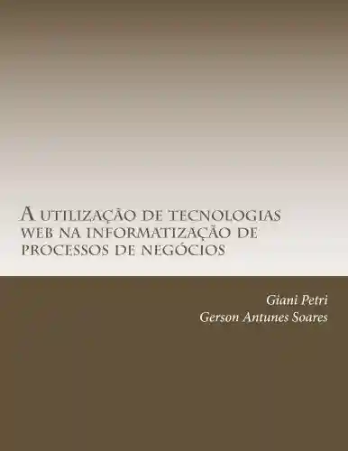 Livro PDF: A utilização de tecnologias web na informatização de processos de negócios