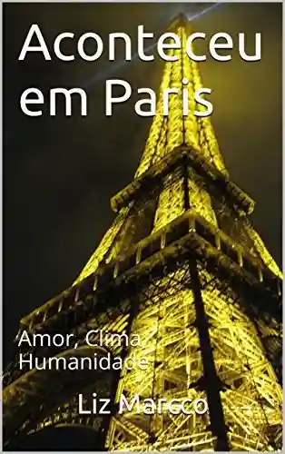 Capa do livro: Aconteceu em Paris: Amor, Clima, Humanidade - Ler Online pdf
