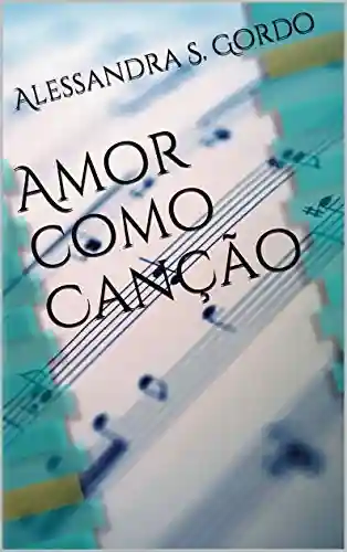 Capa do livro: Amor como Canção - Ler Online pdf
