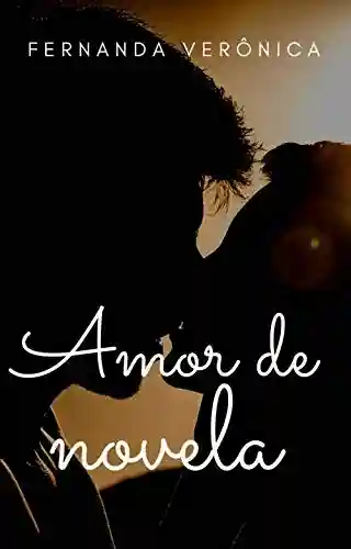Capa do livro: Amor de novela - Ler Online pdf