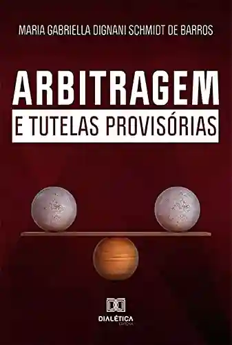 Livro PDF: Arbitragem e Tutelas Provisórias