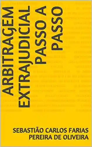 Livro PDF: ARBITRAGEM EXTRAJUDICIAL PASSO A PASSO (SÉRIE 1)