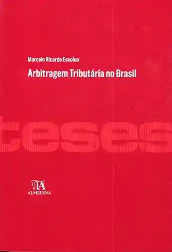 Livro PDF: Arbitragem Tributária no Brasil (Teses de Doutoramento)
