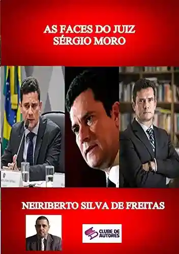 Capa do livro: As Faces Do Juiz SÉrgio Moro - Ler Online pdf