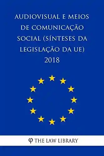 Livro PDF: Audiovisual e meios de comunicação social (Sínteses da legislação da UE) 2018
