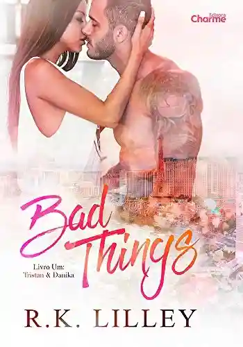 Capa do livro: Bad Things (Tristan & Danika Livro 1) - Ler Online pdf