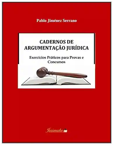 Livro PDF: Cadernos de argumentação jurídica: Exercícios práticos para provas e concursos