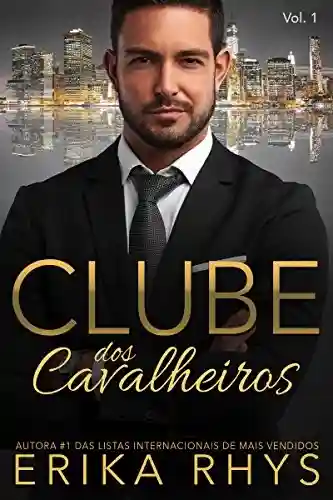 Livro PDF: Clube dos Cavalheiros, vol. 2: Uma Série de Romances sobre Bilionários (Série Clube dos Cavalheiros)