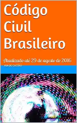 Livro PDF Código Civil Brasileiro: Atualizado até 29 de agosto de 2016