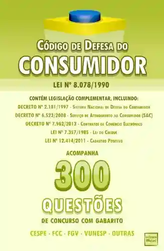 Livro PDF Código de Defesa do Consumidor e Legislação Complementar (Inclui Mais de 300 Questões de Concurso com Gabarito)