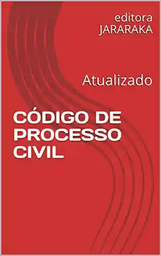 Livro PDF: CÓDIGO DE PROCESSO CIVIL: Atualizado