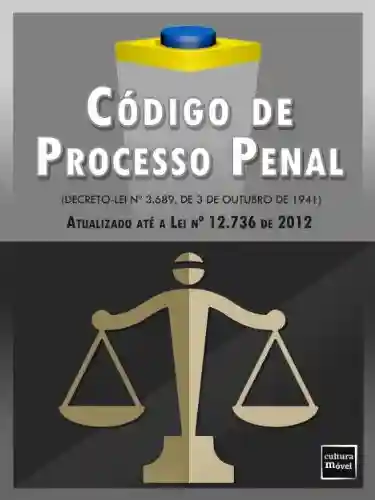 Capa do livro: Código de Processo Penal (atualizado até a Lei nº 12.736 de 2012) - Ler Online pdf