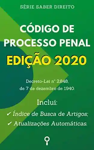 Livro PDF: Código de Processo Penal – Edição 2020: Inclui Busca de Artigos diretamente no Índice e Atualizações Automáticas. (Saber Direito)