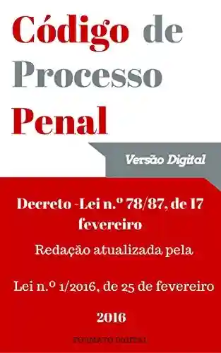 Livro PDF: Código de Processo Penal Português (2016): Versão atualizada pela Lei n.º 1/2016, de 25 de fevereiro