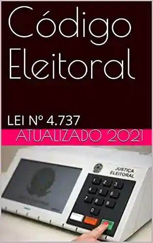 Livro PDF Código Eleitoral: LEI Nº 4.737