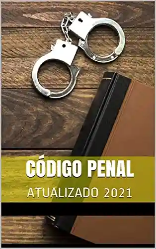Livro PDF CÓDIGO PENAL (DECRETO-LEI 2.848): ATUALIZADO 2021