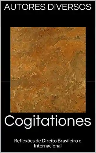Livro PDF: Cogitationes: Reflexões de Direito Brasileiro e Internacional