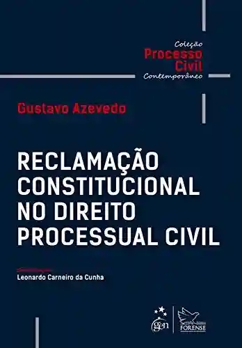 Livro PDF: Coleção Processo Civil Contemporâneo – Reclamação Constitucional no Direito Processual Civil