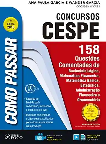 Livro PDF: Como passar em concursos CESPE: 158 questões comentadas: Raciocínio lógico, matemática financeira, matemática básica, estatística, administração financeira e orçamentária