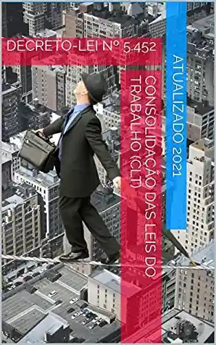 Capa do livro: Consolidação das Leis do Trabalho (CLT): DECRETO-LEI Nº 5.452 - Ler Online pdf