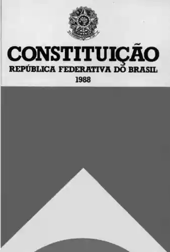 Livro PDF CONSTITUIÇÃO: DA REPÚBLICA FEDERATIVA DO BRASIL