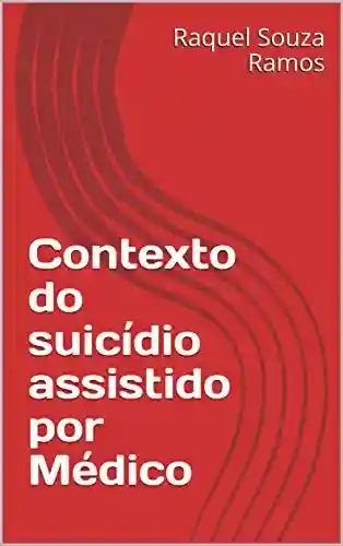 Livro PDF: Contexto do suicídio assistido por Médico