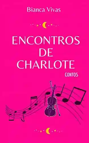 Livro PDF: [Contos] Encontros de Charlote Tissou