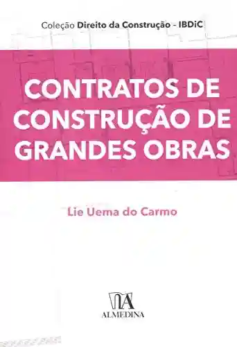 Livro PDF: Contratos de Construção de Grandes Obras (Coleção IBDIC – Direito da Construção)