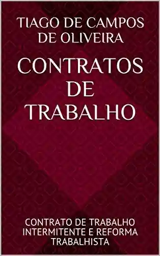 Livro PDF: CONTRATOS DE TRABALHO: CONTRATO DE TRABALHO INTERMITENTE E REFORMA TRABALHISTA