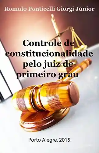 Livro PDF: Controle de constitucionalidade pelo juiz de primeiro grau