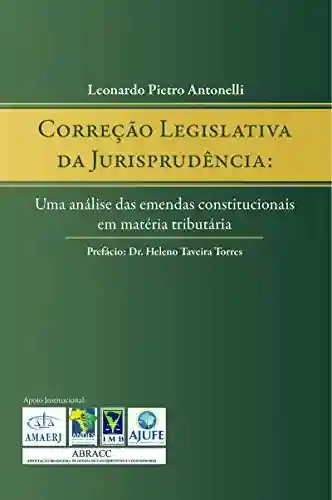 Livro PDF: Correção legislativa da jurisprudência: Uma análise das emendas constitucionais em matéria tributária