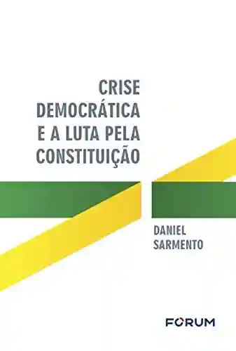 Livro PDF: Crise democrática e a luta pela Constituição