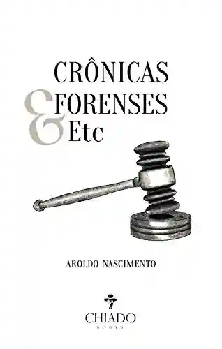 Capa do livro: Crônicas Forenses & Etc - Ler Online pdf