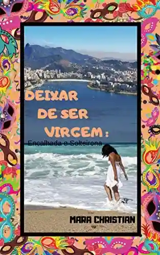 Capa do livro: DEIXAR DE SER VIRGEM: Encalhada e Solteirona - Ler Online pdf