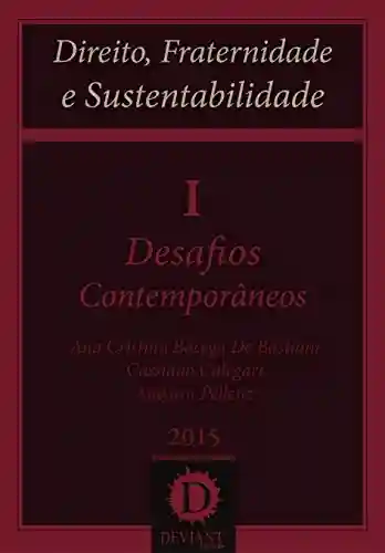 Livro PDF: Desafios Contemporâneos (Direito, Fraternidade e Sustentabilidade Livro 1)