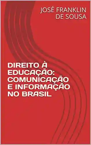 Livro PDF: DIREITO À EDUCAÇÃO: COMUNICAÇÃO E INFORMAÇÃO NO BRASIL