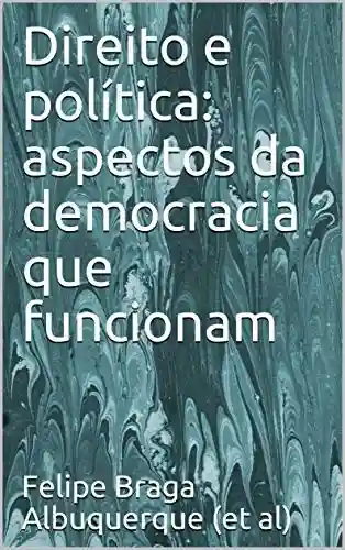 Capa do livro: Direito e política: aspectos da democracia que funcionam - Ler Online pdf