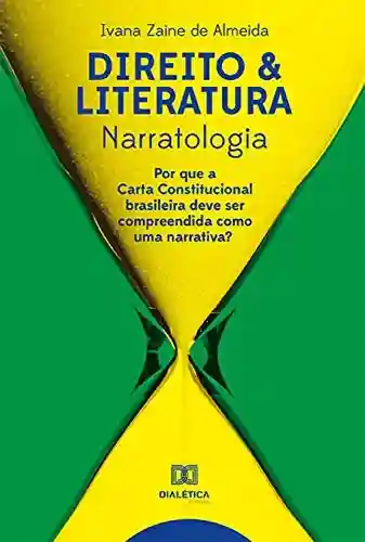 Livro PDF: Direito & Literatura: Narratologia : Por que a Carta Constitucional brasileira deve ser compreendida como uma narrativa?
