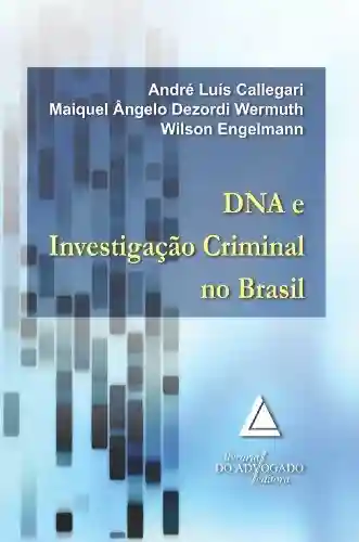 Livro PDF: Dna e Investigação Criminal No Brasil