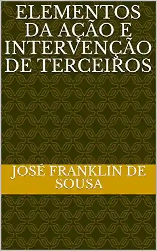 Livro PDF: ELEMENTOS DA AÇÃO E INTERVENÇÃO DE TERCEIROS