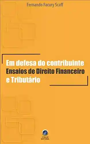 Livro PDF: Em defesa do contribuinte: Ensaios de Direito Financeiro e Tributário